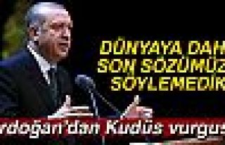 ERDOĞAN'DAN KUDÜS VURGUSU!