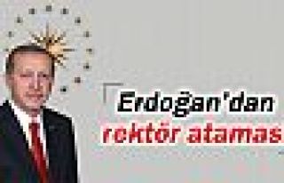 Erdoğan’dan rektör ataması