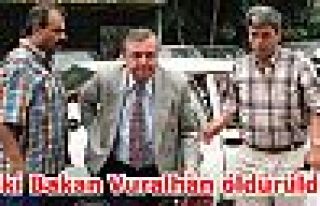 Eski Bakan Vuralhan öldürüldü