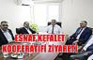 ESNAF KEFALET KOOPERATİFİ ZİYARETİ