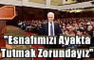 “Esnafımızı Ayakta Tutmak Zorundayız“