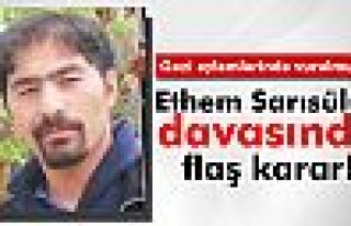 Ethem Sarısülük davasında flaş karar!