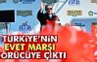 EVET MARŞI GÖRÜCÜYE ÇIKTI!