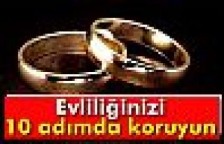 Evliliğinizi 10 adımda koruyun