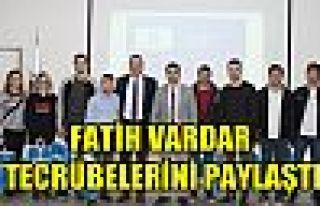 FATİH VARDAR TECRÜBELERİNİ PAYLAŞTI