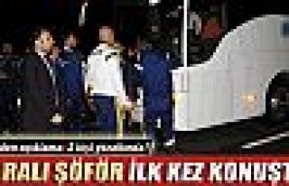 Fenerbahçe kafilesini taşıyan şöför ilk kez...