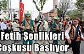 Fetih Şenlikleri Coşkusu Başlıyor