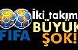 FIFA'dan 2 takıma büyük şok!