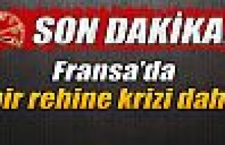 Fransa’da bir rehine krizi daha