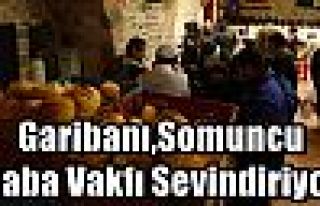 Garibanı,Somuncu Baba Vakfı Sevindiriyor