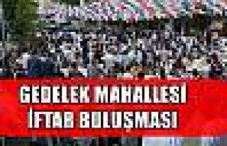 GEDELEK MAHALLESİ İFTAR BULUŞMASI