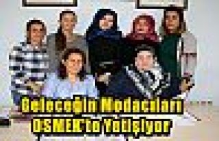 Geleceğin Modacıları OSMEK’te Yetişiyor