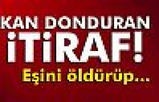 Genç kocadan kan donduran itiraf