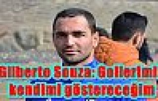 Gilberto Souza: Gollerimle kendimi göstereceğim