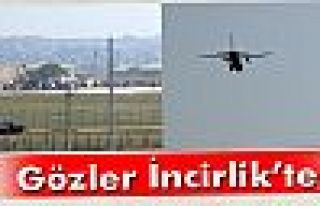 Gözler İncirlik Üssü’nde