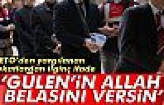 GÜLEN'İN ALLAH BELASINI VERSİN!