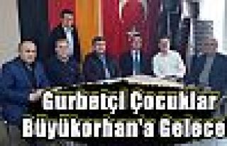 Gurbetçi Çocuklar Büyükorhan'a Gelecek