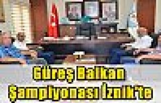 Güreş Balkan Şampiyonası İznik'te