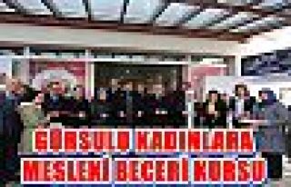 GÜRSULU KADINLARA MESLEKİ BECERİ KURSU