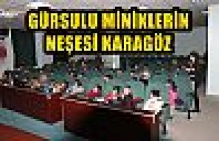 GÜRSULU MİNİKLERİN NEŞESİ KARAGÖZ