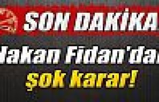 Hakan Fidan'dan Şok Karar!!!