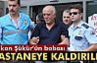 Hakan Şükür’ün babası hastaneye kaldırıldı