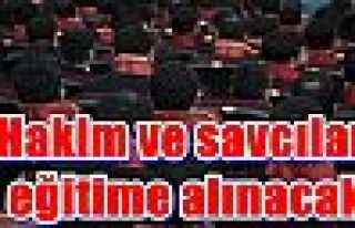 Hakim ve savcılar eğitime alınacak