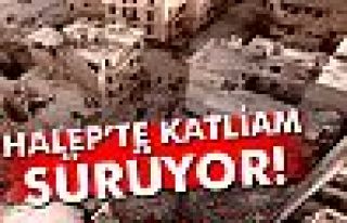 Halep’te katliam sürüyor!