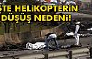 Helikopterin Düşüş Nedeni Belli Oldu!