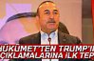 HÜKÜMET'TEN TRUMP'IN AÇIKLAMALARINA İLK TEPKİ!