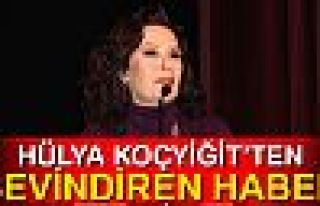 HÜLYA KOÇYİĞİT'TEN SEVİNDİREN HABER!