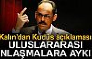 İbrahim Kalın: 'Uluslararası anlaşmalara aykırı'