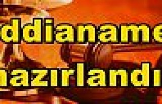 İddianame hazırlandı!