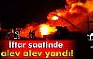 İftar saatinde alev alev yandı