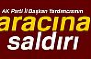 İl Başkan Yardımcısı aracına saldırı