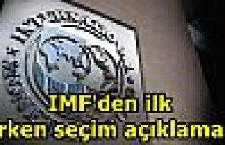 IMF'den ilk erken seçim açıklaması