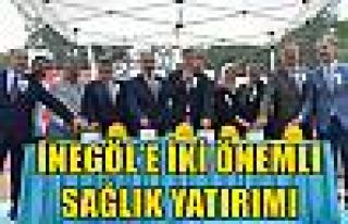 İNEGÖL’E İKİ ÖNEMLİ SAĞLIK YATIRIMI