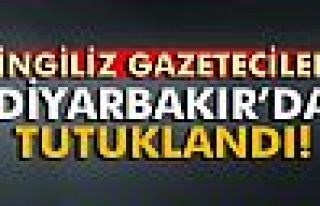 İngiliz gazeteciler Diyarbakır'da tutuklandı!