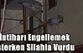 İntiharı Engellemek İsterken Silahla Vurdu