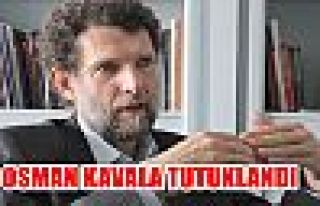 İş adamı Osman Kavala tutuklandı