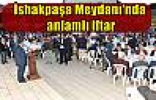 İshakpaşa Meydanı'nda anlamlı iftar