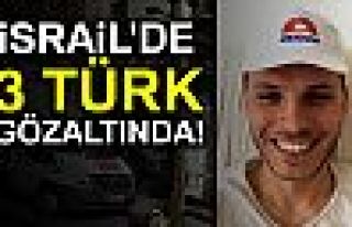 İsrail'de 3 Türk gözaltında