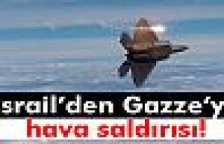 İsrail’den Gazze’ye hava saldırısı