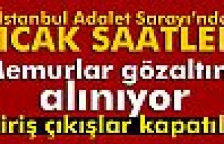 İstanbul Adalet Sarayı'nda sıcak saatler!