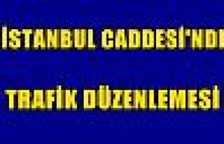  İstanbul Caddesi’nde trafik düzenlemesi