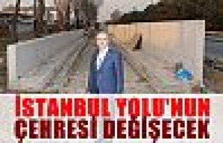 İstanbul Yolu'nun çehresi değişecek