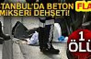 İSTANBUL'DA BETON MİKSERİ DEHŞETİ!