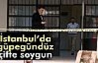 İstanbul’da güpegündüz çifte soygun