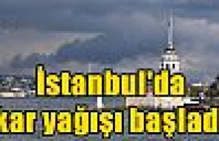 İstanbul'da kar yağışı başladı