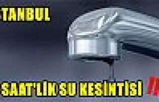 İSTANBULDA SU KESİNTİSİ 